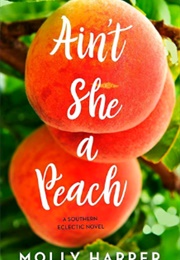 Ain&#39;t She a Peach (Molly Harper)