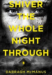 Shiver the Whole Night Through (Darragh McManus)