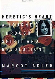 Heretic Heart: A Journey Through Spirit and Revolution (Margot Adler)