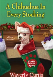 A Chihuahua in Every Stocking (Waverly Curtis)