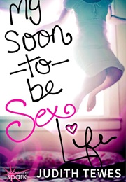My Soon-To-Be-Sex Life (Judith Tewes)