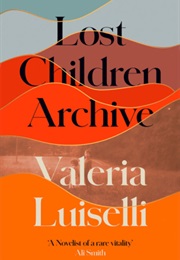 Lost Children Archive (Valeria Luiselli)