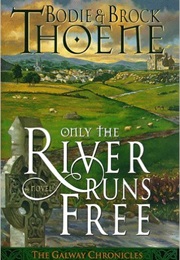 Only the River Runs Free (Brodie & Brock Thoene)