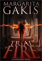 Trial by Fire (Margarita Gakis)
