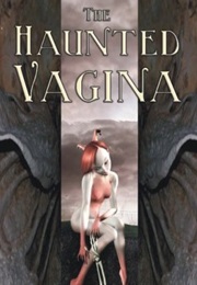 The Haunted Vagina (Carlton Mellick Iii)