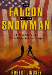 The Falcon and the Snowman: A True Story of Friendship and Espionage (Robert Lindsey)