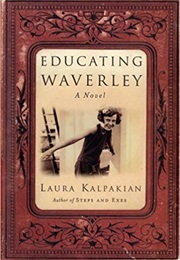 Educating Waverley (Laura Kalpakian)
