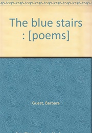 The Blue Stairs (Barbara Guest)