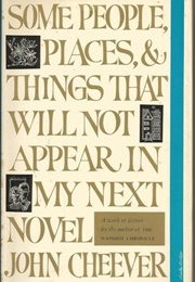 Some People, Places, and Things That Will Not Appear in My Next Novel (John Cheever)