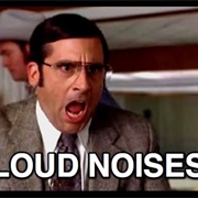 Loud Noises