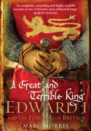 A Great and Terrible King (Marc Morris)
