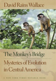 The Monkey's Bridge: Mysteries of Evolution in Central America (David Rains Wallace)