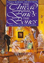 The Thread That Binds the Bone (Nina Kiriki Hoffman)