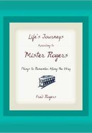 Life&#39;s Journey According to Mister Rogers (Fred Rogers)