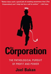 The Corporation: Pathological Pursuit of Profit and Power (Joel Balan)