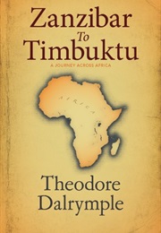 Zanzibar to Timbuktu (Theodore Dalrymple)