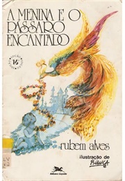 A Menina E O Pássaro Encantado (Rubem Alves)