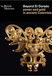 Beyond El Dorado: Power and Gold in Ancient Colombia (Elisenda Vila Llonch)