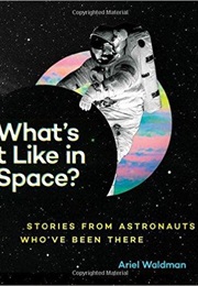 What&#39;s It Like in Space? (Ariel Waldman and Brian Standeford)