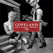 Copeland- Eat, Sleep, Repeat