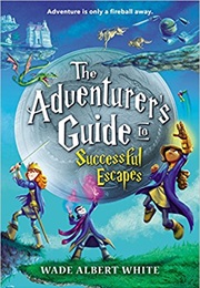 The Adventurer&#39;s Guide to Successful Escapes (Wade Albert White)