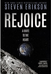 Rejoice, a Knife to the Heart (Steven Erikson)