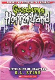 Little Shop of Hampsters (R.L Stine)