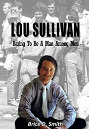 Lou Sullivan: Daring to Be a Man Among Men (Brice D. Smith)