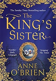 The King&#39;s Sister (Anne O&#39;Brien)