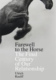 Farewell to the Horse (Ulrich Raulff)