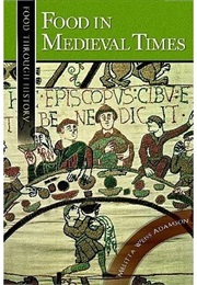 Food in Medieval Times (Melitta Weiss Adamson)