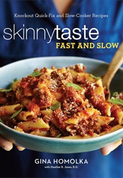Skinnytaste Fast and Slow (Gina Homolka)