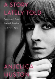 A Story Lately Told (Anjelica Huston)