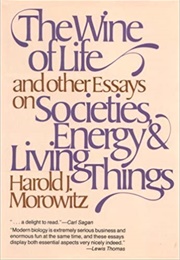 Wine of Life and Other Essays (Harold J. Morowitz)
