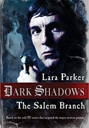 Dark Shadows (The Salem Branch) (Lara Parker)