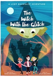 The Witch With the Glitch: A Halloween Adventure (The Lost Bookshop Book 0) (Adam Maxwell)