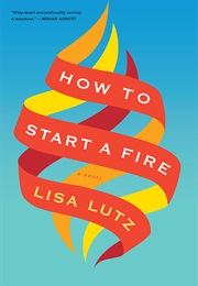 How to Start a Fire (Lisa Lutz)