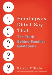 Hemingway Didn't Say That (Garson O'Toole)