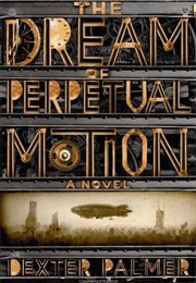 The Perpetual Dream of Motion (Dexter Palmer)
