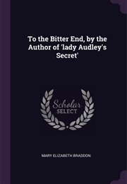 To the Bitter End (Mary Elizabeth Braddon)