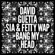 Bang My Head - David Guetta Feat. Sia & Fetty Wap