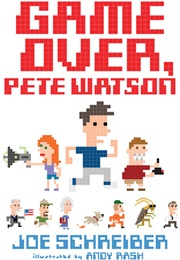 Game Over, Pete Watson (Joe Schreiber)