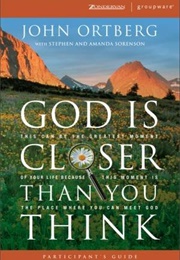 God Is Closer Than You Think (John Ordberg)