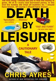 Death by Leisure: A Cautionary Tale (Chris Ayres)