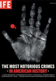 The Most Notorious Crimes in American History (Life Books)