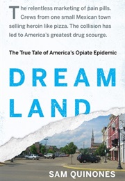 Dreamland: The True Tale of America&#39;s Opiate Epidemic (Sam Quinones)