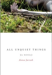 ALL UNQUIET THINGS (ANNA JARZAB)