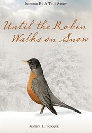 Until the Robin Walks on Snow