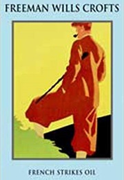 French Strikes Oil (Freeman Wills Crofts)