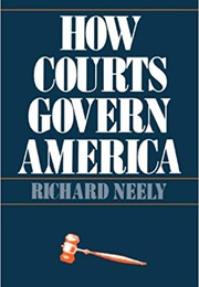 How Courts Govern America (Richard Neely)